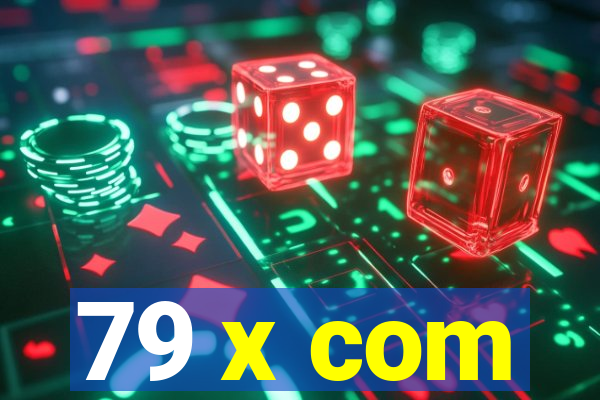 79 x com